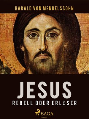 cover image of Jesus--Rebell oder Erlöser. Die Geschichte des frühen Christentums